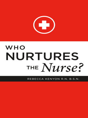 cover image of Who Nurtures the Nurse?